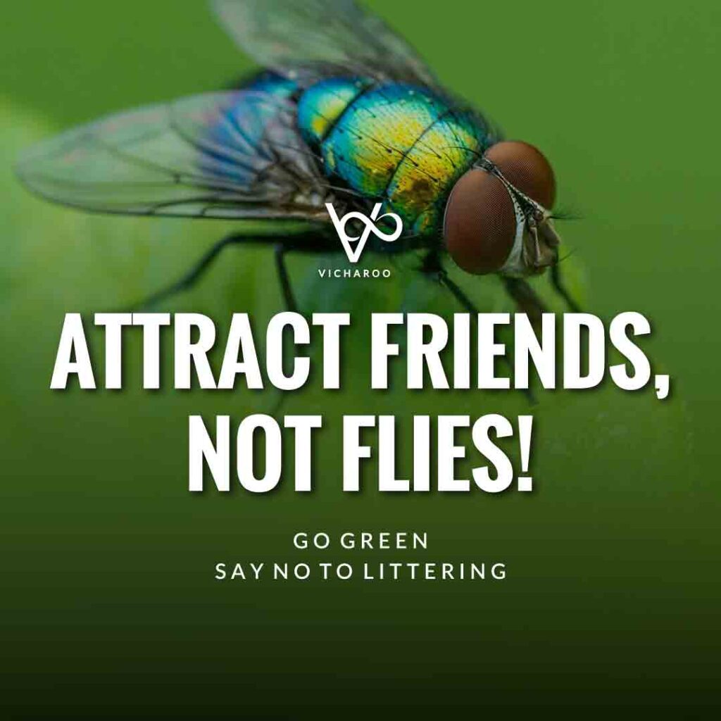Attract friends, not flies | Reduce Reuse Recycle | Waste Management Slogans & Quotes | Vicharoo