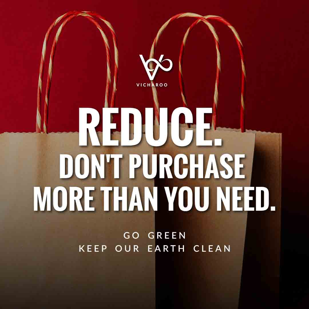 Reduce. Don't purchase more than you need | Waste Management Slogans & Quotes | Vicharoo