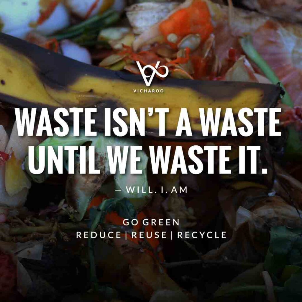 Waste isn't a waste until we waste it | Reduce Reuse Recycle | Waste Management Slogans & Quotes | Vicharoo