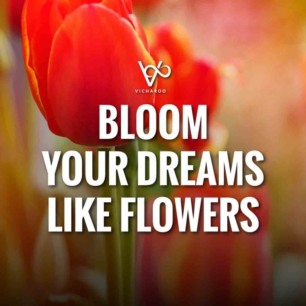 Bloom your dreams like flowers | Gardening Slogans and Quotes | Plant a Flower Day | National Water a Flower Day