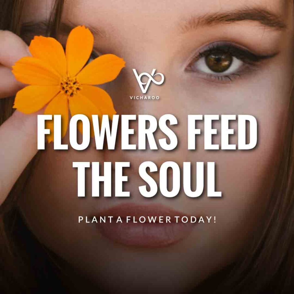 Flowers feed the soul | Gardening Slogans and Quotes | Plant a Flower Day | National Water a Flower Day